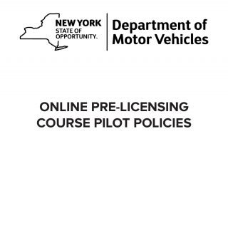 NYS DMV Form DTP-402. Online Pre-Licensing Course Pilot Policies