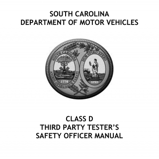 SCDMV Form Class D Third Party Tester Safety Officer. Regular License (Class D) Third Party Tester's Safety Officer Manual