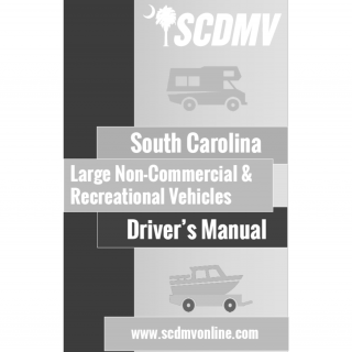 SCDMV Form RV Manual. Large Non-commercial and Recreational Vehicles Driver's Manual